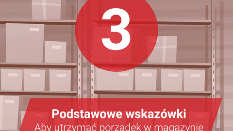 3 Podstawowe wskazówki, jak utrzymać porządek w magazynie